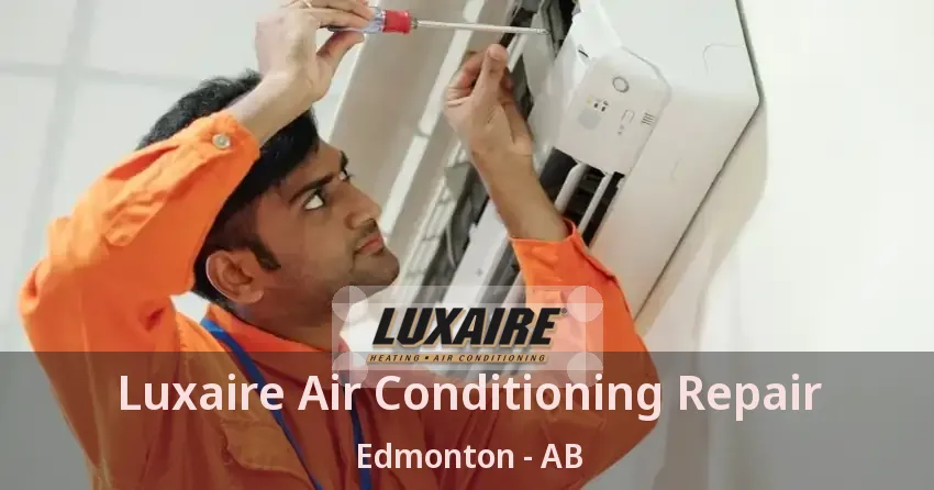 Luxaire Air Conditioning Repair Edmonton - AB