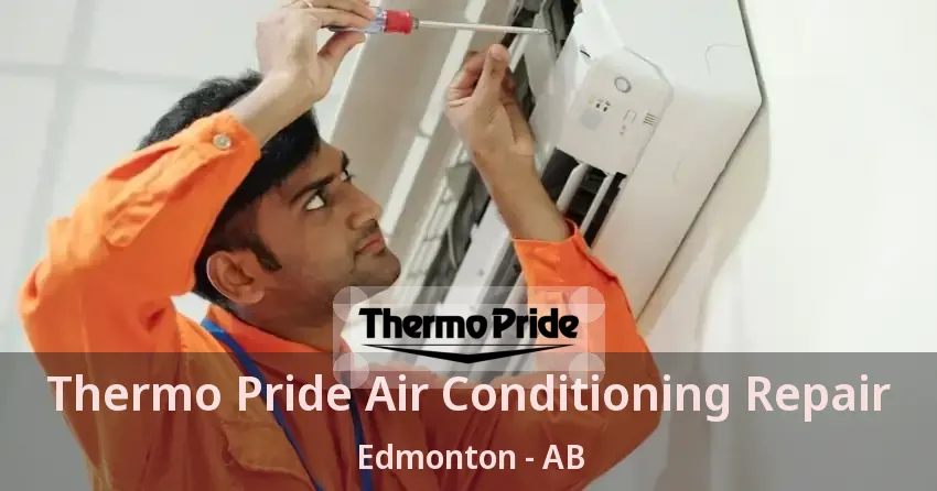 Thermo Pride Air Conditioning Repair Edmonton - AB