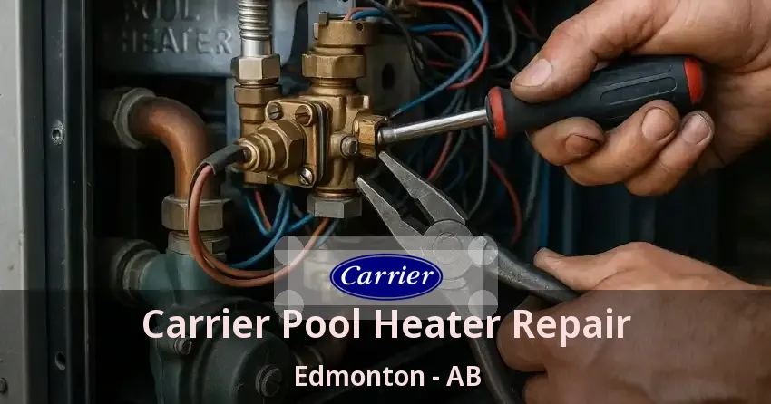 Carrier Pool Heater Repair Edmonton - AB