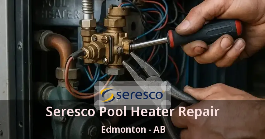 Seresco Pool Heater Repair Edmonton - AB